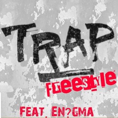 Trap Freestyle-feat En?gma