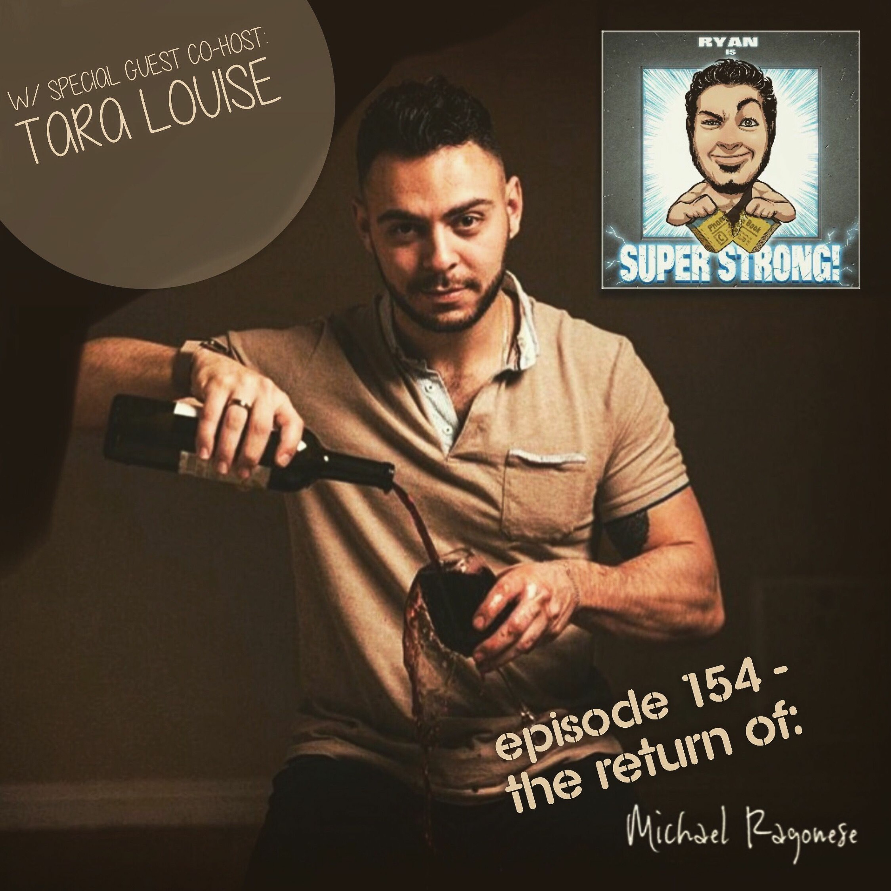 Episode 154 - Is Michael Ragonese Super Strong....NOW?! (also feat. TARA LOUISE) episode artwork