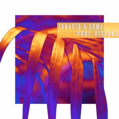 IGNACIO & SDMA - Pool Visions (Organic Groove Mix) - Bandcamp Exclusive