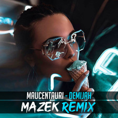 Mocentauri - Demijah (Mazek Remix)