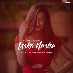 Uska Nasha - Runalo ft. Niranjan K & Shah₹k
