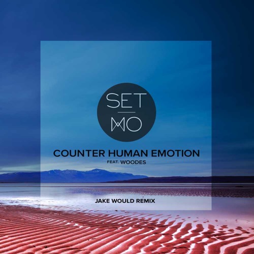 Set Mo - Counter Human Emotion (Jake Would Remix)
