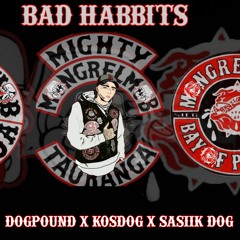 Bad Habbits - Dogpound x kos dog x sasik dog