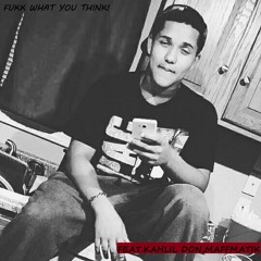 Fukk what yu think (ft.Khalil Don)