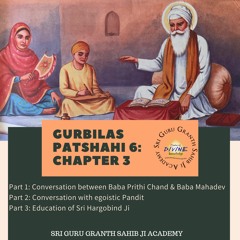 07 Gurbilas Patshahi 6 Chapter 3 Part 1- Conversation between Baba Prithi Chand and Baba Mahadev