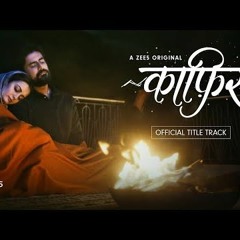 Kaafir Title Track Ravi Singhal A Zee5 Original Season