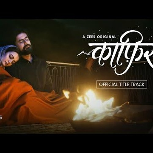 Stream Kaafir Title Track Ravi Singhal A Zee5 Original Season by Ismail Ansari Listen online for free on SoundCloud