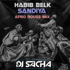 Habib Belk Vs Vestaa - Sandiya (Afro House Mix By Dj Sacha)