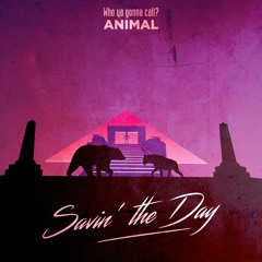 Animal - Savin' The Day