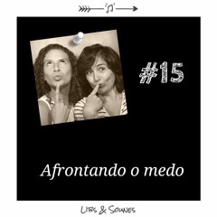 #15 Afrontando o medo