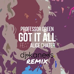 Professor Green Feat. Alice Chater - Got It All (DJ Kane LS Remix) [Free Download]