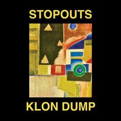 Stopouts / Klon Dump - Ahead Of Us / Do The Dump