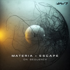 Escape & Materia  - On Sequence (OUT NOW)