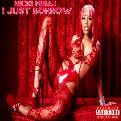 Nicki Minaj - I Just Borrow