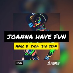 Joanna Have Fun - Tyga, Afro B & Big Sean - DMartino Remix DOWNLOAD IN DESCRIPTION