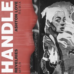 Revelries - Handle (Ashton Love Remix)