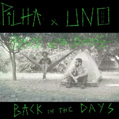 Pilha x Uno - Back In The Days