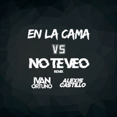 En La Cama No Te Veo (Ivan Ortuño & Alexis Castillo Private MASHUP) FILTRADA