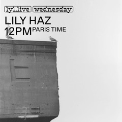 Lily Haz | LYL Radio Guest Mix