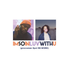 IMSOINLUVWITHU (groovemanSpot Re-Work)