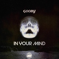 GOOBY - IN YOUR MIND [FREE GOOP]