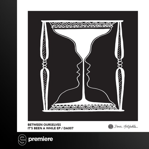 Premiere: Between Ourselves - It's Been a While - Dance Artifakts