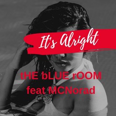 It's Alright - feat MCNorad