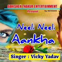 Neeli Neeli Aankha By Vicky Yadav | नीली नीली आँखा | Latest Panjabi Song 2019