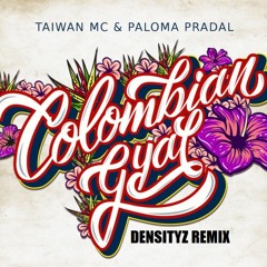 Taiwan MC - COLOMBIAN GYAL (Densityz Remix)