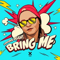 Groove Delight - Bring Me (PAKSI & Rick Wayne Edit)