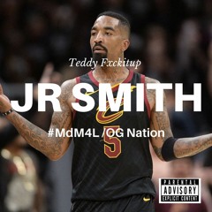 Teddy Fxckitup- Jr Smith(Swish)