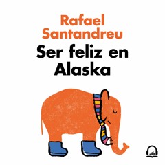 Ser feliz en Alaska - Rafael Santandreu