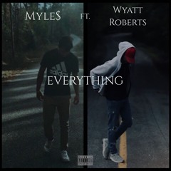 Everything (Ft. Wyatt Roberts)