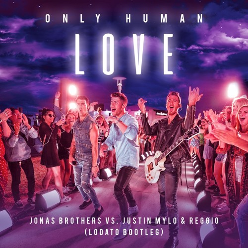 Stream Only Human Love (Lodato Bootleg) - Jonas Brothers vs. Justin Mylo &  REGGIO by JD | Listen online for free on SoundCloud