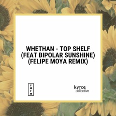 Whethan - Top Shelf (feat. Bipolar Sunshine) (Felipe Moya Remix)[Free Download]