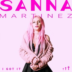 Sanna Martinez - I Got It