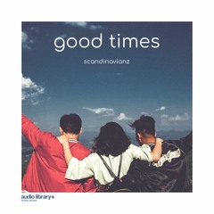 Good Times - Scandinavianz | Free Background Music | Audio Library Release