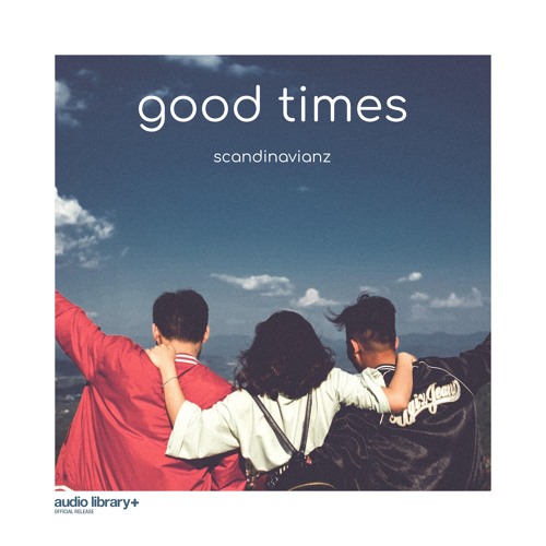 Good Times - Scandinavianz | Free Background Music | Audio Library Release