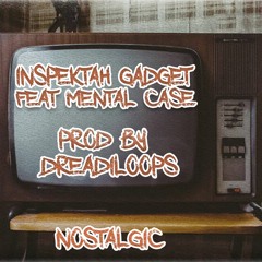 Feat Mental Case- Nostalgic (prod By Dreadi'loop)