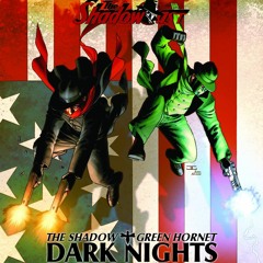 The Shadowcast 2 - THE SHADOW/GREEN HORNET: Dark Nights