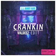 Crankin (Valdeez Edit)