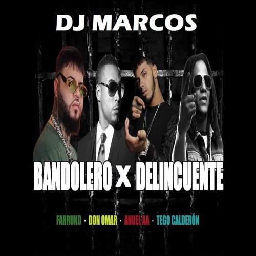 Stream 90. Bandolero × Delincuente - Don Omar & Tego Calderon Ft.  Farruko,Anuel AA - Dj Marcos by DJ Marcos | Listen online for free on  SoundCloud