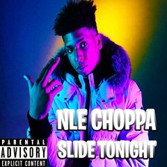 NLE Choppa - Slide Tonight [UNRELEASED] (LEAK)