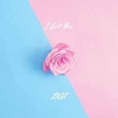 I Let You