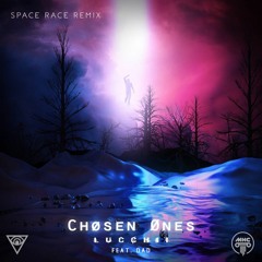 Lucchii - Chøsen Ønes (ft. Dad) [Space Race Remix]