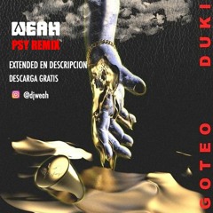 Duki - Goteo (dj Weah Psy Remix) Free DNLD TOP #5 hypeddit psytrance