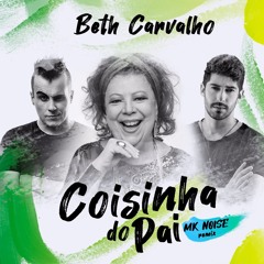 Beth Carvalho - Coisinha Do Pai (MK Noise Remix) - Free Download
