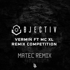 Objectiv - Vermin ft. MC XL (Matec Remix)[free download]