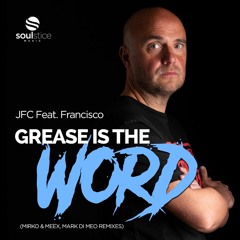 JFC - Grease Is The Word (Original Mix)