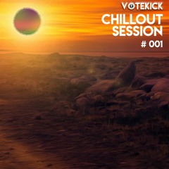 VOTEKICK - Chillout Session 001